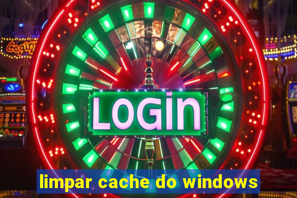 limpar cache do windows