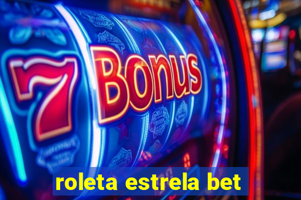 roleta estrela bet