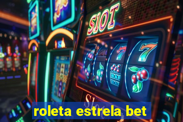 roleta estrela bet