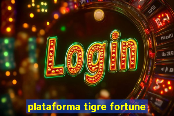 plataforma tigre fortune