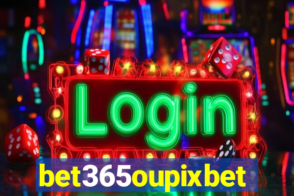 bet365oupixbet