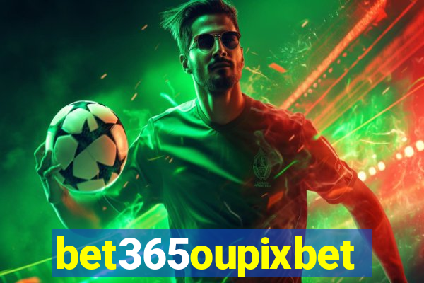 bet365oupixbet