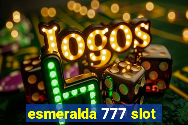 esmeralda 777 slot