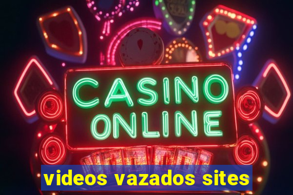 videos vazados sites