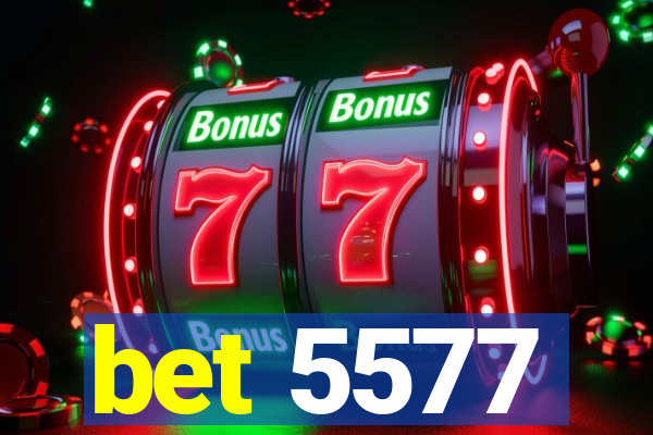 bet 5577