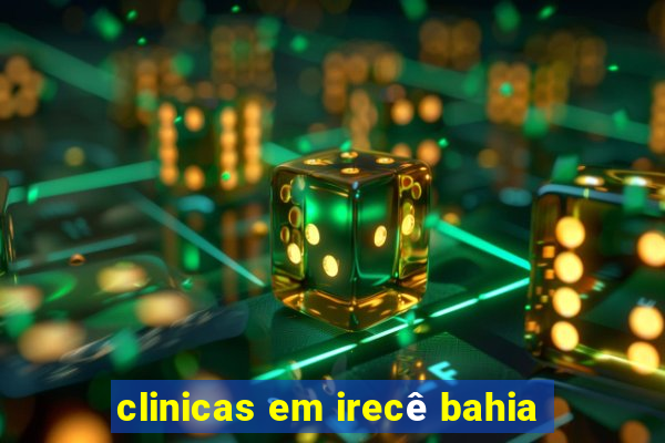 clinicas em irecê bahia