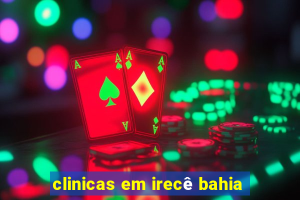 clinicas em irecê bahia