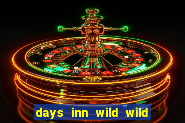 days inn wild wild west casino