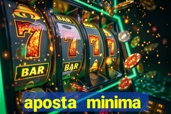 aposta minima estrela bet