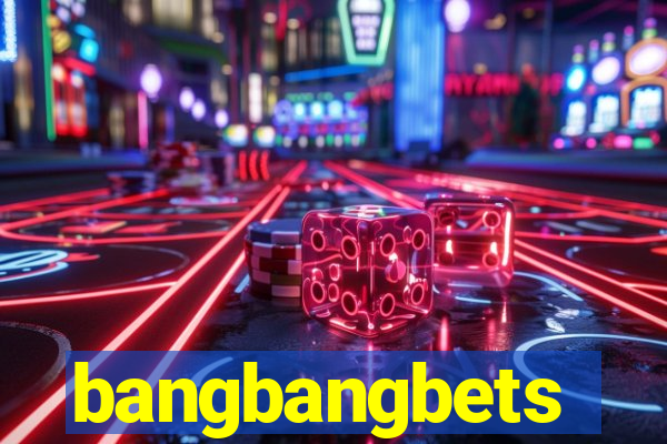 bangbangbets