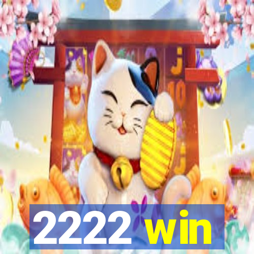 2222 win