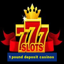 1 pound deposit casinos