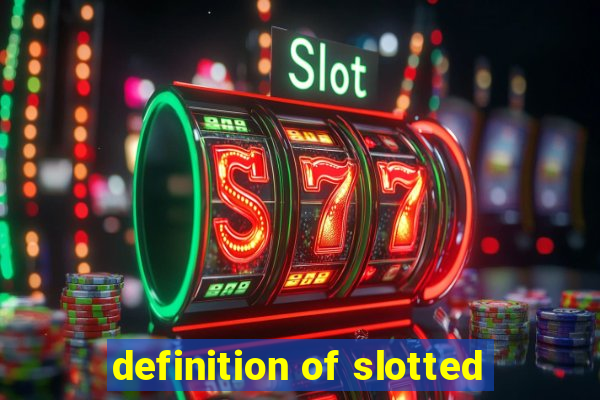 definition of slotted