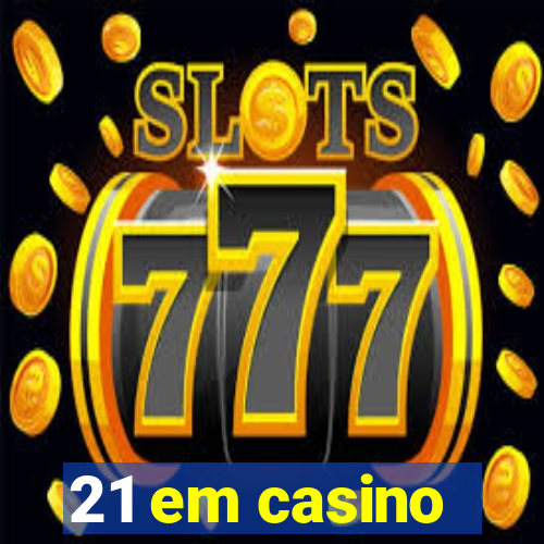 21 em casino