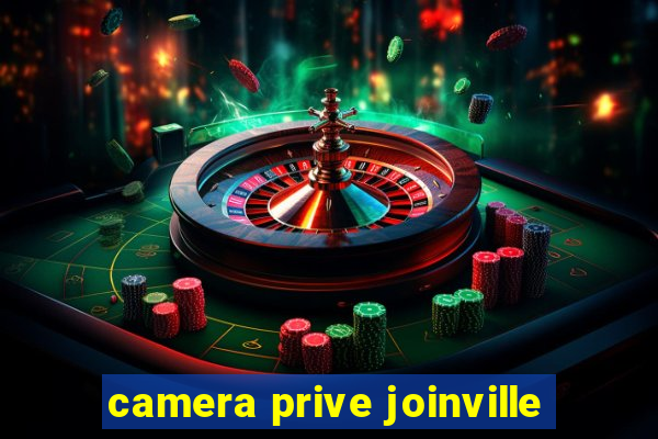 camera prive joinville