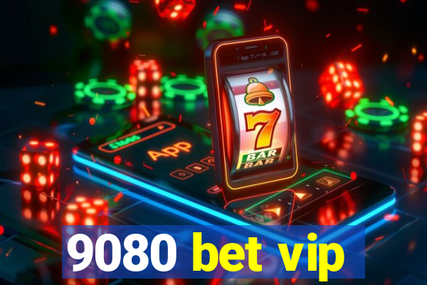 9080 bet vip