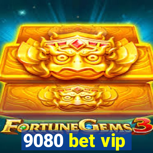 9080 bet vip