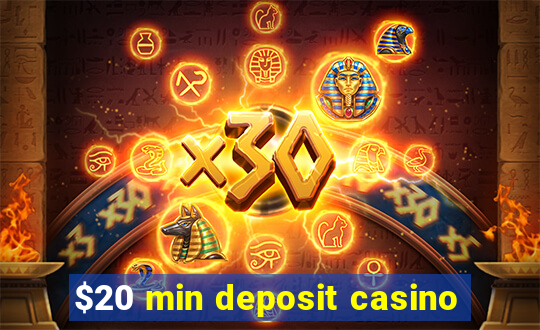 $20 min deposit casino