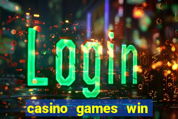 casino games win real money no deposit