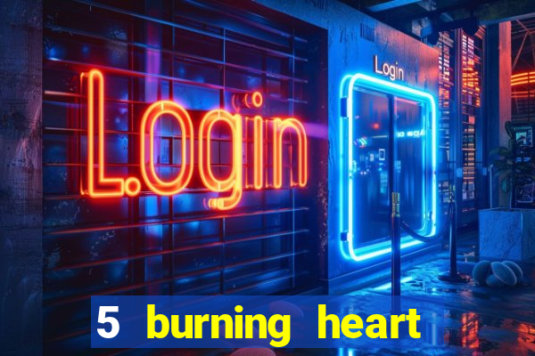 5 burning heart online slot