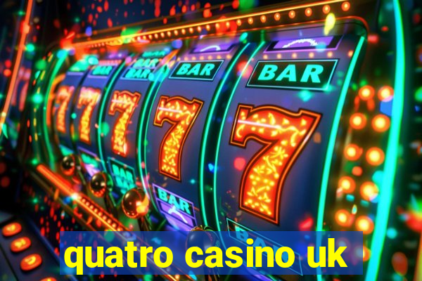 quatro casino uk