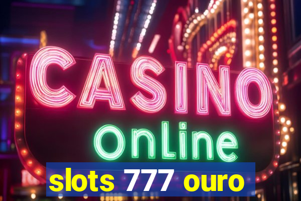 slots 777 ouro