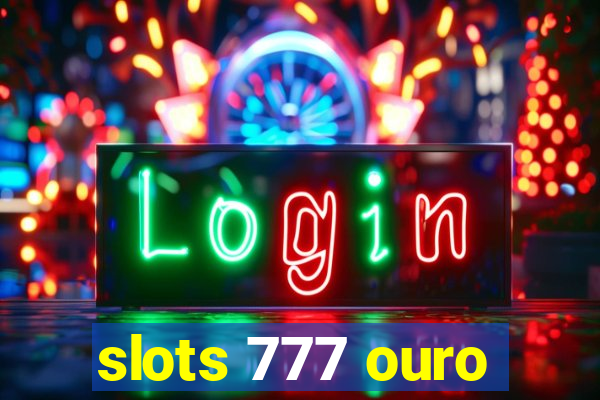 slots 777 ouro