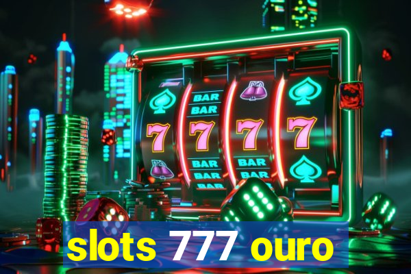 slots 777 ouro