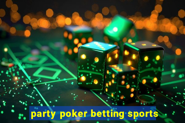 party poker betting sports