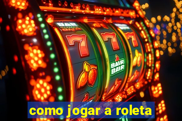 como jogar a roleta