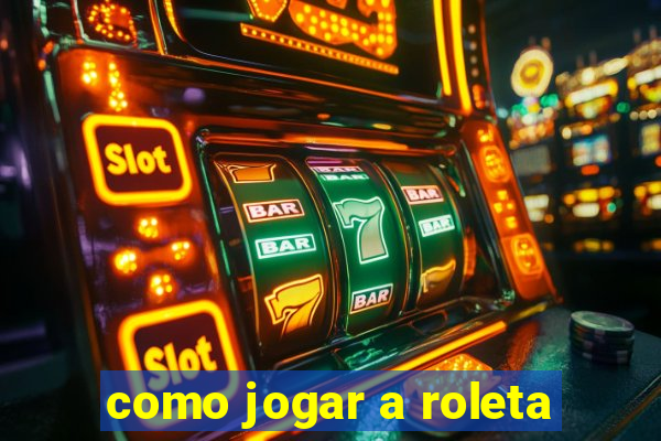 como jogar a roleta