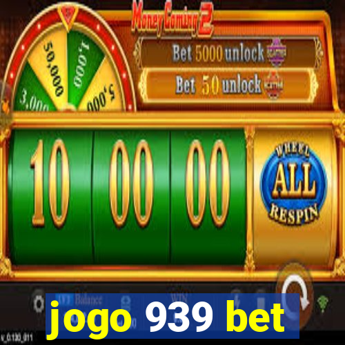 jogo 939 bet