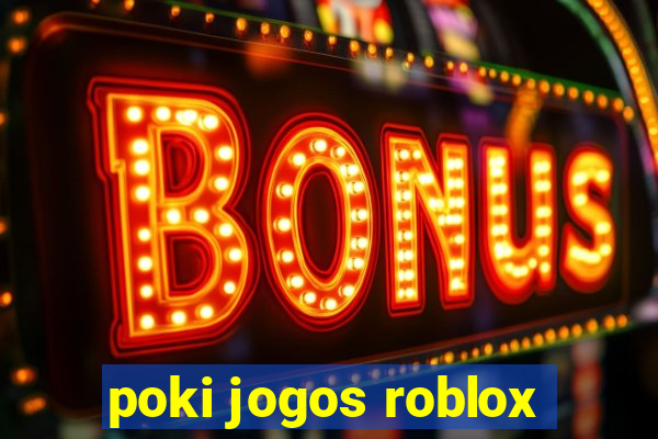 poki jogos roblox