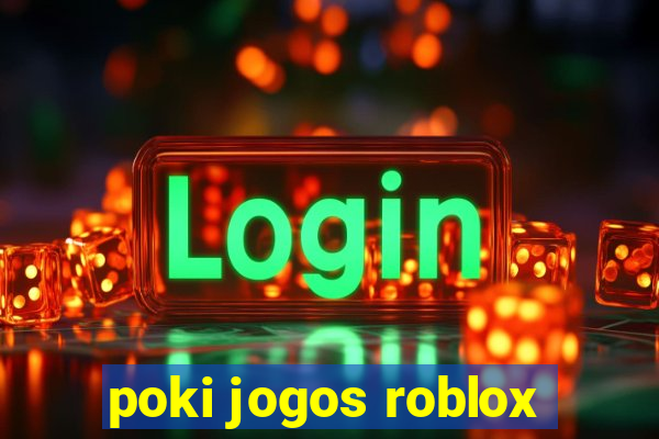 poki jogos roblox