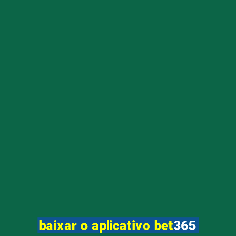 baixar o aplicativo bet365