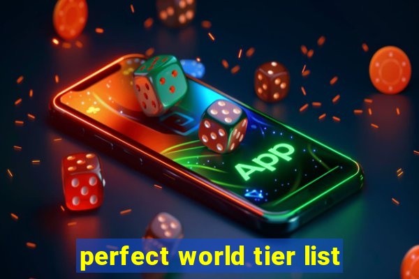 perfect world tier list