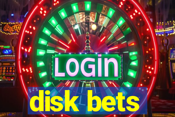 disk bets