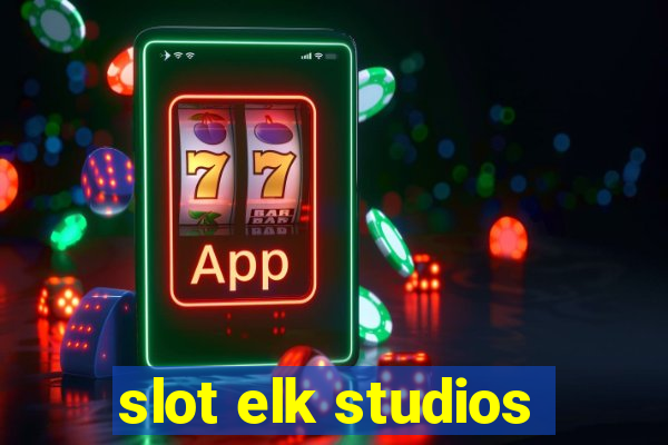 slot elk studios