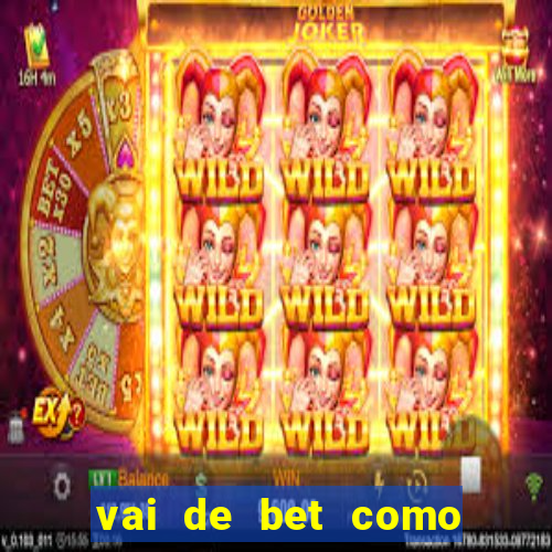 vai de bet como sacar bonus