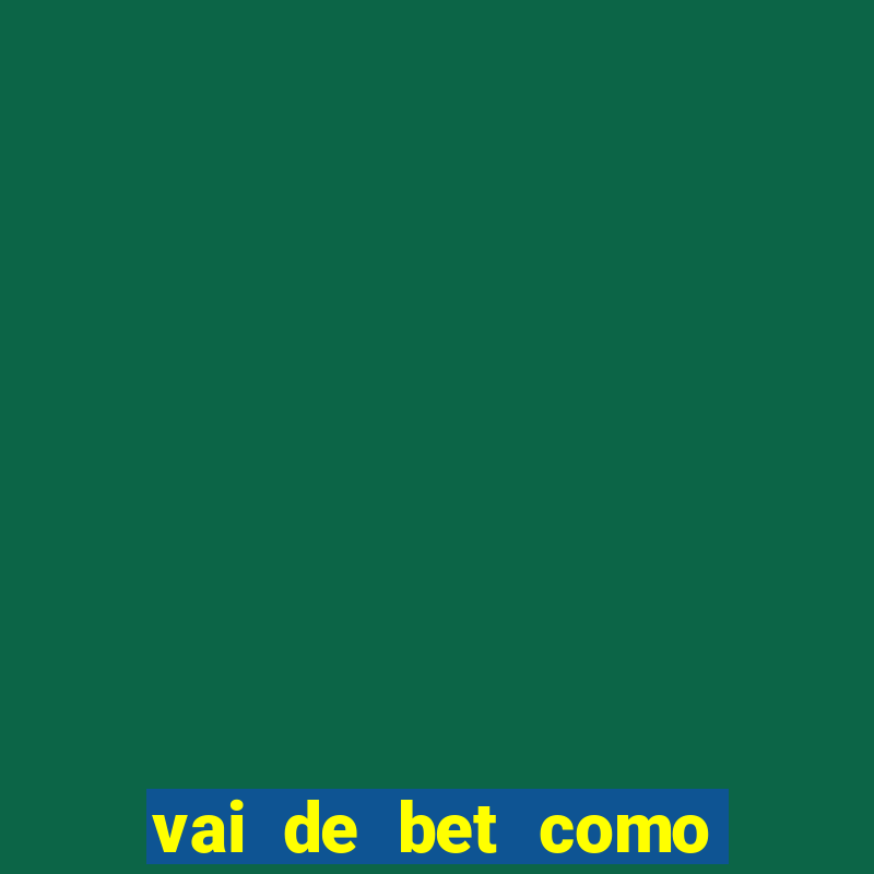 vai de bet como sacar bonus