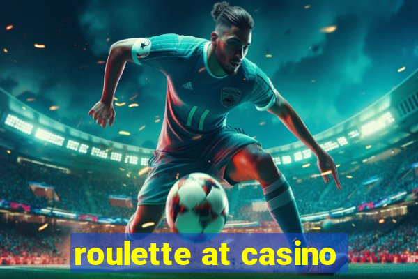 roulette at casino