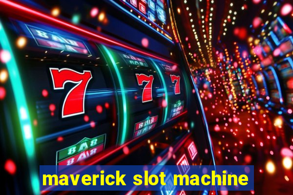 maverick slot machine