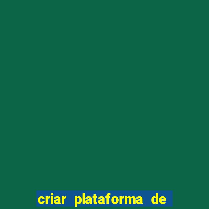 criar plataforma de jogos tigrinho