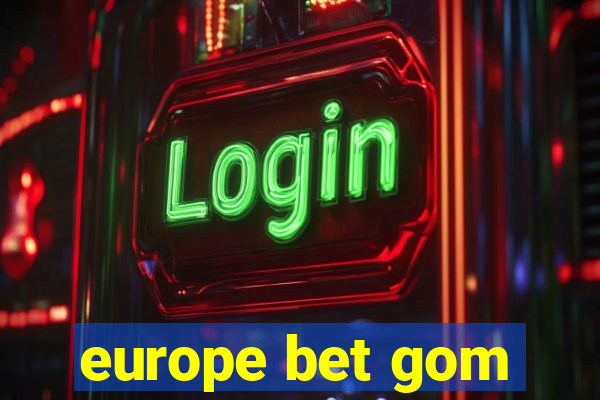 europe bet gom