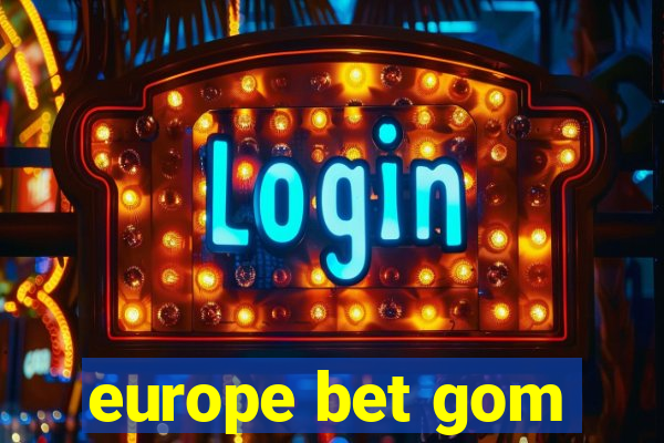 europe bet gom