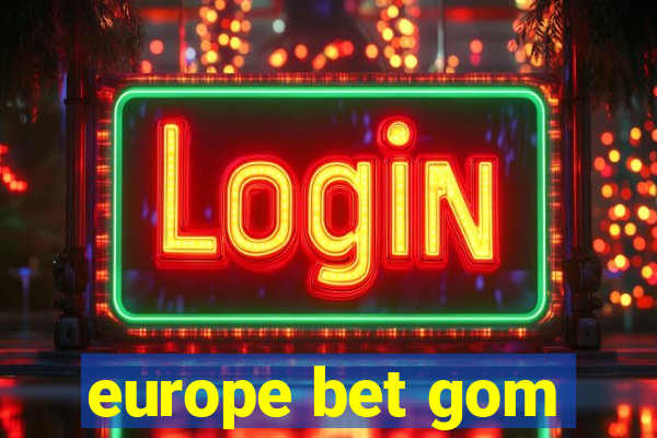 europe bet gom