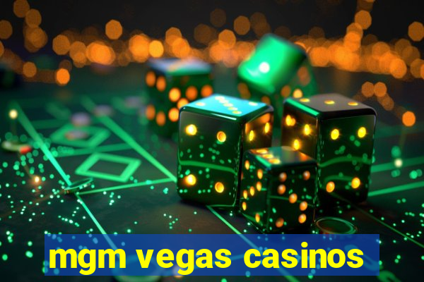 mgm vegas casinos