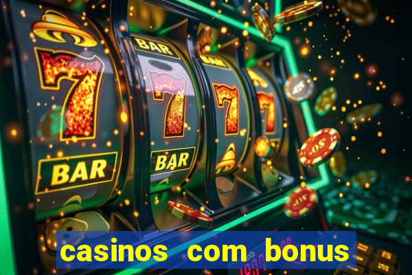 casinos com bonus de cadastro sem deposito