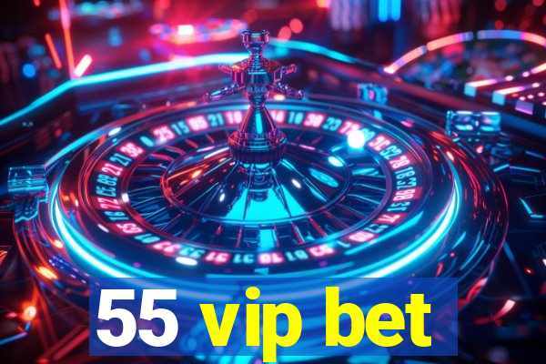 55 vip bet