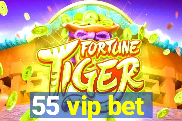 55 vip bet